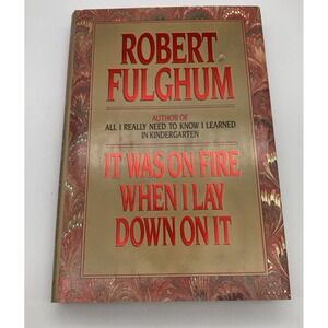 It Was on Fire When I Lay down on It by Robert Fulghum (1989, Hardcover)